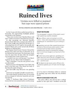 Ruined lives Victims were killed or maimed but cops were spared prison By Sally Kestin and John Maines | Staff writers As the 21-year-old driver pulled toward the intersection, the approaching headlights glinted only fai