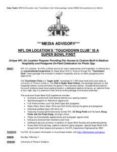 Easy Tweet: @NFLOnLocation new “Touchdown Club” ticket package makes #SB49 the experience of a lifetime  ***MEDIA ADVISORY*** NFL ON LOCATION’S “TOUCHDOWN CLUB” IS A SUPER BOWL FIRST Unique NFL On Location Prog