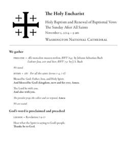 The Holy Eucharist Holy Baptism and Renewal of Baptismal Vows The Sunday After All Saints November 2, 2014 • 9 am  Washington National Cathedral
