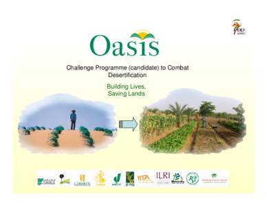 Challenge Programme (candidate) to Combat Desertification Building Lives, Saving Lands  Oasis Side Event