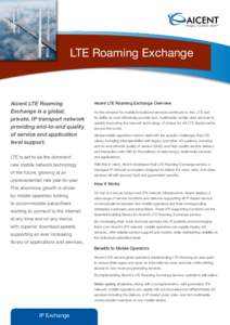 Bridging The Mobile WorldTM  LTE Roaming Exchange Aicent LTE Roaming Exchange is a global,
