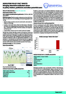 Indicator Policy Fact Sheets Bringing alternative indicators closer to policy-makers, politicians and other potential users Name of indicator/index: Better Life Index (BLI)  The BLI is a new index in the field of well-be