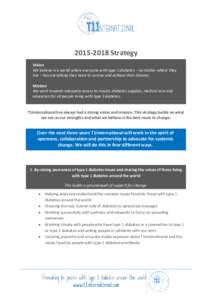 Strategy Vision We believe in a world where everyone with type 1 diabetes – no matter where they live – has everything they need to survive and achieve their dreams. Mission We work towards adequate access 