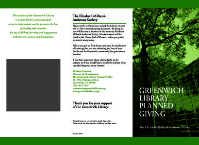 The mission of the Greenwich Library is to provide free and convenient access to information and to promote the love of reading and research, the joy of lifelong learning and engagement with the arts, science and humanit