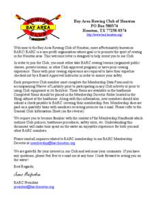 Bay Area Rowing Club of Houston PO Box[removed]Houston, TX[removed]http://www.barchouston.org/  Welcome to the Bay Area Rowing Club of Houston, more affectionately known as