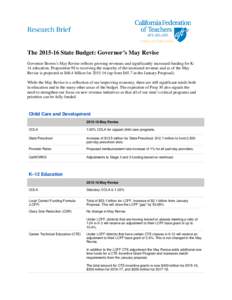 TheState Budget: Governor’s May Revise Governor Brown’s May Revise reflects growing revenues and significantly increased funding for K14 education. Proposition 98 is receiving the majority of the increased r