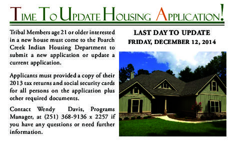 time To Update Housing Application! Tribal Members age 21 or older interested in a new house must come to the Poarch Creek Indian Housing Department to submit a new application or update a current application.