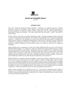 QuickLogic Reliability Report Q4 1998 INTRODUCTION This report summarizes QuickLogic Product Reliability. QuickLogic has established aggressive reliability objectives to assure that all products exhibit reliability, whic