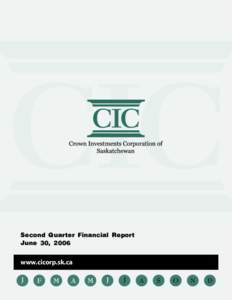 Second Quarter Financial Report June 30, 2006 www.cicorp.sk.ca Introduction