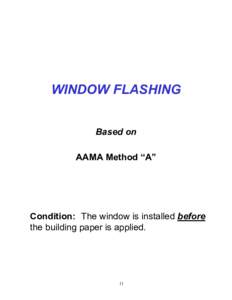WINDOW FLASHING Based on AAMA Method “A” Condition: The window is installed before the building paper is applied.