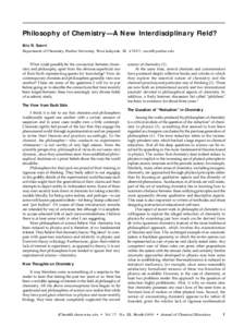 Philosophy of Chemistry—A New Interdisciplinary Field? Eric R. Scerri Department of Chemistry, Purdue University, West Lafayette, IN 47907; [removed] What could possibly be the connection between chemistry and 