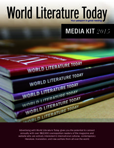 MEDIA KIT[removed]Advertising with World Literature Today gives you the potential to connect annually with over 582,000 cosmopolitan readers of the magazine and website who are actively interested in international cultures