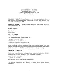 CODHHE MEETING MINUTES Wednesday, April 2, 2008 6:30 PM – Delaware School for the Deaf Newark, Delaware  MEMBERS PRESENT: Richard Pelletier, Chair, DSD; Loretta Sarro, DODHH;