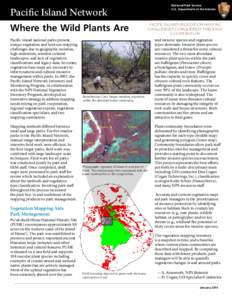 Pacific Island Network Where the Wild Plants Are Pacific island national parks present unique vegetation and land use mapping challenges due to geographic isolation, high endemism, sensitive cultural