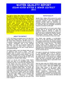 WATER QUALITY REPORT  CEDAR RIVER WATER & SEWER DISTRICT 2011 The staff at Cedar River Water & Sewer District (CRWSD) is pleased to provide its customers with