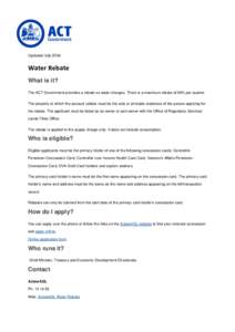 Updated July[removed]Water Rebate What is it? The ACT Government provides a rebate on water charges. There is a maximum rebate of 68% per quarter. The property to which the account relates must be the sole or principle res