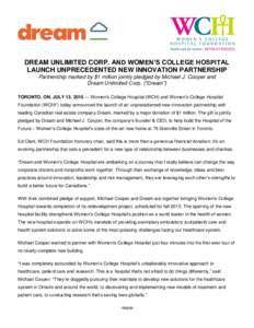DREAM UNLIMITED CORP. AND WOMEN’S COLLEGE HOSPITAL LAUNCH UNPRECEDENTED NEW INNOVATION PARTNERSHIP Partnership marked by $1 million jointly pledged by Michael J. Cooper and Dream Unlimited Corp. (“Dream”) TORONTO, 