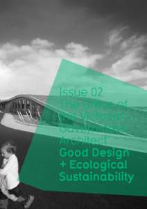 Good Design Ecological Sustainability— The Office of the Victorian Government Architect provides leadership and strategic advice to Government in relation to architecture and urban design.