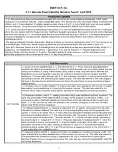 EDEN I & R, Inc[removed]Alameda County Monthly Narrative Report: April 2012 Noteworthy Updates[removed]Alameda County Resource Specialists handled 9,437 calls during the month of April and distributed 17,650 health, housing