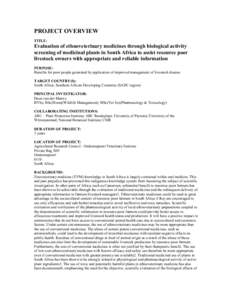 PROJECT OVERVIEW TITLE: Evaluation of ethnoveterinary medicines through biological activity screening of medicinal plants in South Africa to assist resource poor livestock owners with appropriate and reliable information