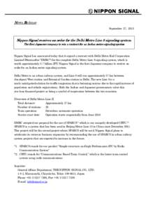 News Release September 27, 2013 Nippon Signal receives an order for the Delhi Metro Line 8 signaling signaling system. signaling