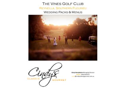 The Vines Golf Club Reynella, Southern Fleurieu Wedding Packs & Menus Cindy Westphalen Managing Director Phone: 