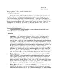 Approved April 20, 2006 Minutes of The New York State Board of Elections Tuesday, March 21, 2006 The regular meeting of the State Board of Elections was called to order at 12:25 p.m. at the office of the New York State B