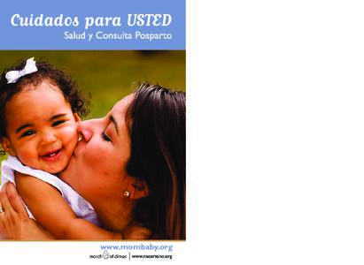 Cuidados para USTED  www.mombaby.org Mensaje para Usted Las madres llevan consigo para siempre a su bebé, en el corazón