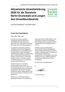 Umweltbundesamt: Aktualisierte EMAS-Umwelterklärung Berlin-Grunewald und Langen[removed]Aktualisierte Umwelterklärung 2006 für die Standorte Berlin-Grunewald und Langen des Umweltbundesamts