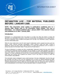 INFORMATION SHEET  DEFAMATION LAW – FOR MATERIAL PUBLISHED BEFORE 1 JANUARY 2006 NOTE: This information sheet applies to publications published prior to 1 January[removed]Please refer to our Information Sheet entitled 