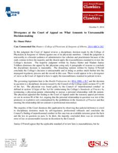 October 9, 2014  Divergence at the Court of Appeal on What Amounts to Unreasonable Decision-making By: Shaun Fluker Case Commented On: Hunter v College of Physicians & Surgeons of Alberta, 2014 ABCA 262