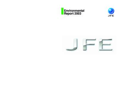 Environmental Report 2003 Contact  http://www.jfe-holdings.co.jp