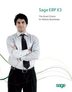 Sage ERP X3 The Smart Choice for Midsize Businesses “We’d heard horror stories about the costs and complications