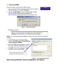 1.1 Starting ARMS Follow these steps to begin using the ARMS system: 1. Launch an Internet browser using Internet Explorer 6.0 or higher or Netscape Navigator 7.0 or higher. Preferred. 2. Click the “Access ARMS” link