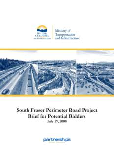 South Fraser Perimeter Road Project Brief for Potential Bidders July 29, 2008 South Fraser Perimeter Road Project – Project Brief