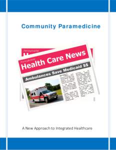 Community Paramedicine  A New Approach to Integrated Healthcare Prepared by a committee of: