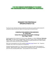 IT IS THE VENDOR’S RESPONSIBILITY TO CHECK FOR ADDENDUMS PRIOR TO SUBMITTING PROPOSALS REQUEST FOR PROPOSALS SPECIFICATION[removed]The City of Lincoln, Nebraska intends to contract for and invites you to submit a sealed