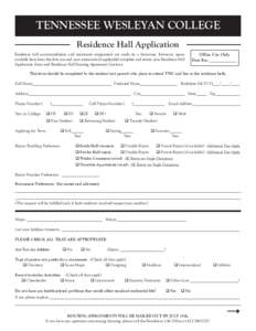 TENNESSEE WESLEYAN COLLEGE Residence Hall Application Residence hall accommodations and roommate assignments are made on a first-come, first-serve, spaceavailable basis from the date you and your roommate (if applicable)