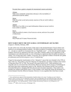 Excerpts from a guide to etiquette for international curators and artists: Always: Make some (preferably melancholy) reference to the inevitability of globalization and the market. Never: Make the actual, social and econ