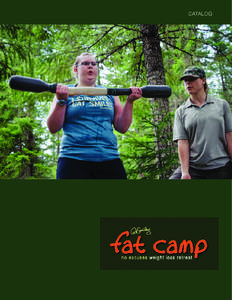 CATALOG  ABOUT US Cat Smiley Fat Camp is a no-excuses weight loss immersion program where women travel from all over the world to kick start their change in the rugged mountain community of Whistler. The program focuse
