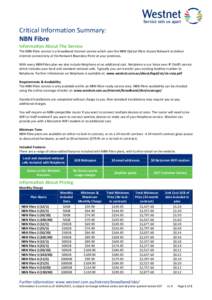 Critical Information Summary: NBN Fibre Information About The Service The NBN Fibre service is a broadband internet service which uses the NBN Optical Fibre Access Network to deliver internet connectivity at the Network 
