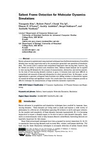 Salient Frame Detection for Molecular Dynamics Simulations Youngmin Kim1 , Robert Patro2 , Cheuk Yiu Ip3 , Dianne P. O’Leary4 , Andriy Anishkin5 , Sergei Sukharev6 , and Amitabh Varshney7 1,2,3,4,7 Department of Comput