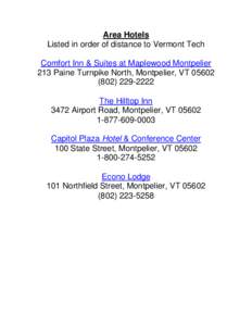 Area Hotels Listed in order of distance to Vermont Tech Comfort Inn & Suites at Maplewood Montpelier 213 Paine Turnpike North, Montpelier, VT[removed]2222 The Hilltop Inn