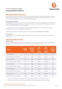 CRITICAL INFORMATION SUMMARY:  Easy Broadband ADSL2+ Information About The Service Internode Easy Broadband is an ADSL service that delivers high-speed broadband nationwide, direct from the Internode and iiNet broadband 
