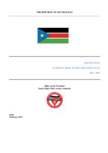 THE REPUBLIC OF SOUTH SUDAN  SOUTH SUDAN NATIONAL MINE ACTION STRATEGIC PLAN[removed]