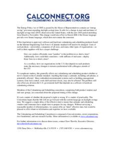 The Energy Policy Act of 2005 as passed by the House of Representatives contains an “energy saving” provision regarding daylight savings time. It calls for a change in start and end dates of daylight savings time (DS