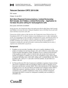 Telecom Decision CRTC[removed]PDF version Ottawa, 16 July 2013 Bell Aliant Regional Communications, Limited Partnership; Bell Canada; and Télébec, Limited Partnership – Application to