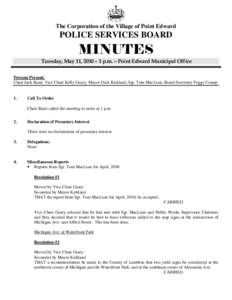 The Corporation of the Village of Point Edward  POLICE SERVICES BOARD MINUTES Tuesday, May 11, 2010 – 1 p.m. – Point Edward Municipal Office