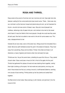 Rosa and Thirkel ___________________________________________________________________ 	
   ROSA AND THIRKEL Rosa woke to the sound of hammer and nail, hammer and nail. Eyes tight shut she
