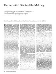The Imperiled Giants of the Mekong Ecologists struggle to understand—and protect— Southeast Asia’s large migratory catfish Zeb S. Hogan, Peter B. Moyle, Bernie May, M. Jake Vander Zanden and Ian G. Baird
